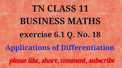 Tn 11 business maths|exercise 6.1|q.no.18|state board|Applications of Differentiation |gmrrao maths|