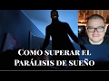 El Parálisis de sueño. Como Superarlo. Experiencia Personal.