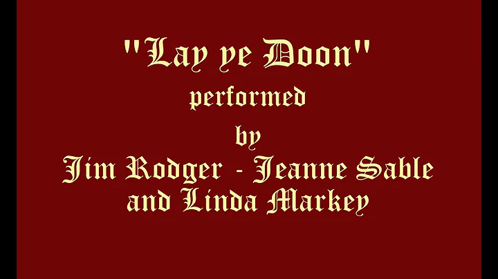 "lay ye doon"  Performed by Jim Rodger - Jeanne Sa...