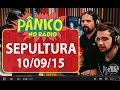 Sepultura - Pânico - 10/09/15