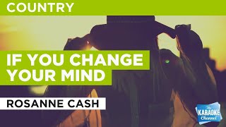 If You Change Your Mind : Rosanne Cash | Karaoke with Lyrics