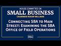 Connecting SBA to Main Street: Examining the SBA Office of Field Operations