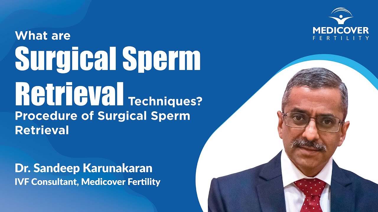 What are Surgical Sperm Retrieval Techniques? | Procedure of Surgical Sperm Retrieval