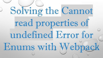 Solving the Cannot read properties of undefined Error for Enums with Webpack