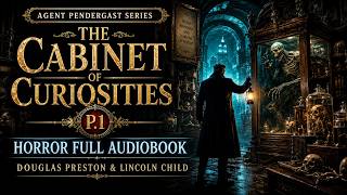 [Agent Pendergast Book 3] The Cabinet of Curiosities P.1 – Horror Full Audiobook – Lincoln Child