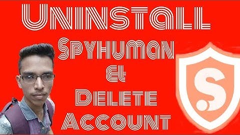 uninstall spyhuman & Delete account