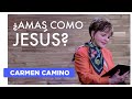 AMAS COMO JESUS – Juan 13:35, 34 - Carmen Camino