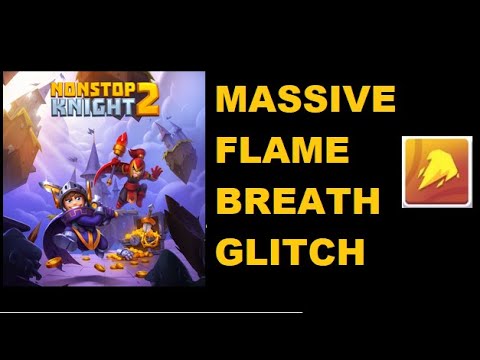 Nonstop Knight 2: Massive Flame Breath Glitch!