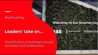 Leaders Take On... Smartification Of Buildings Through Continuous Innovation And Collaboration