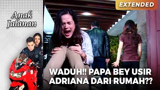 WADUH!! Adriana Diusir Dari Rumah Sama Papa Bey?? | ANAK JALANAN | EPS.43 Part 2/5