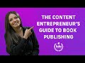The content entrepreneurs guide to book publishing