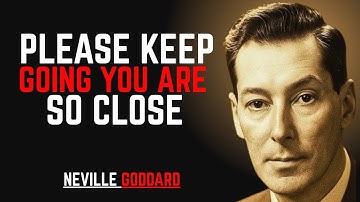 PLEASE KEEP GOING YOU ARE SO CLOSE 