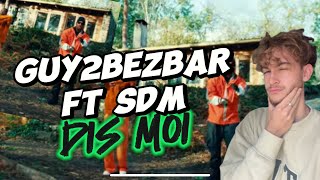 Guy2Bezbar - DIS-MOI ft. SDM (Clip Officiel) | réaction