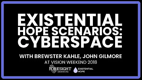 Cyberspace: Existential Hope Scenarios - Brewster ...