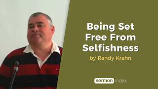 Being Set Free From Selfishness by Randy Krahn