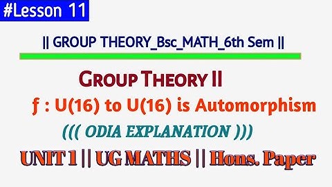 A function from U(16) to U(16) is automorphism(PROOF)#odia #bscmaths #grouptheory #proof #thm #gk