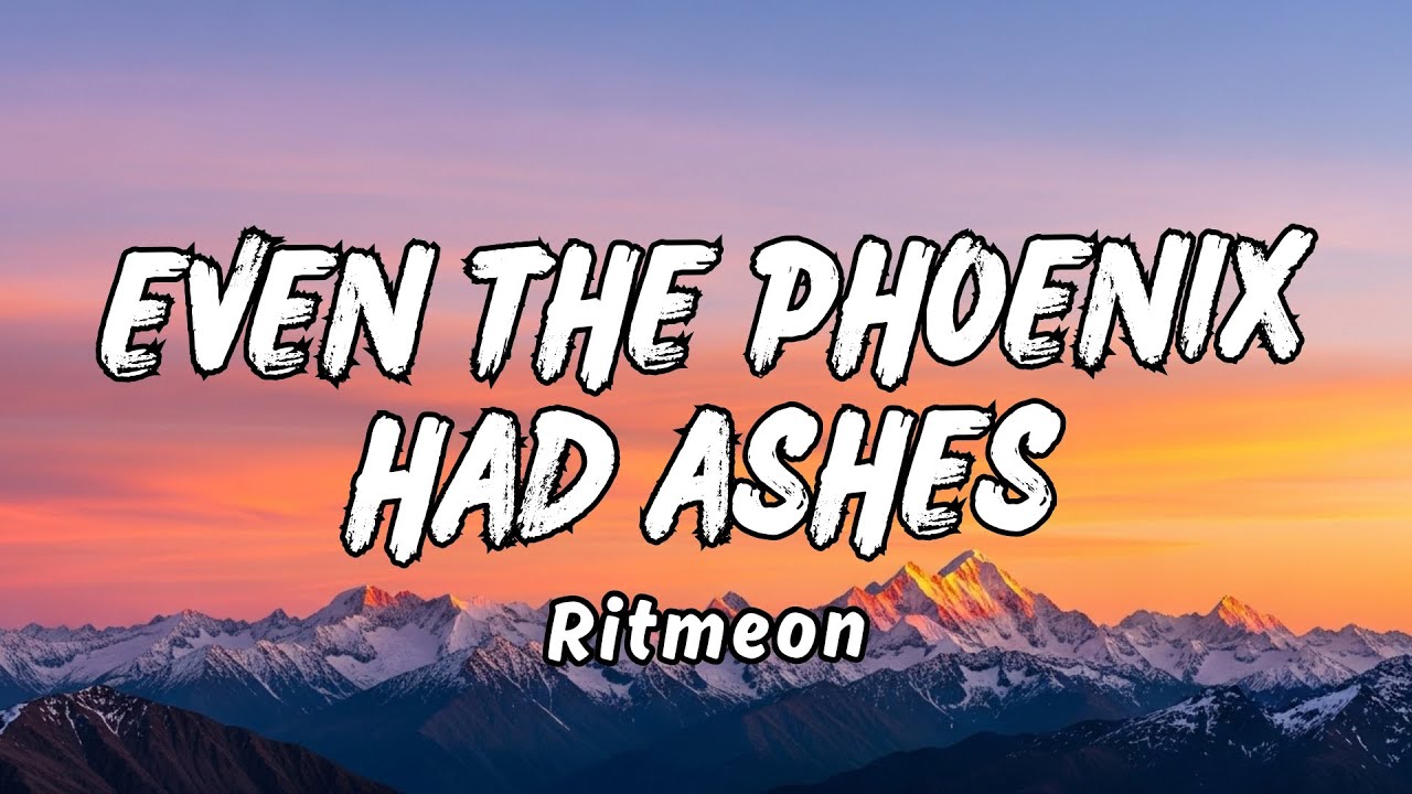 Ritmeon - even the phoenix had ashes 2 - Lyric Music 2025 Pop