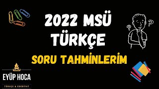 2022 MSÜ SORU TAHMİNLERİM