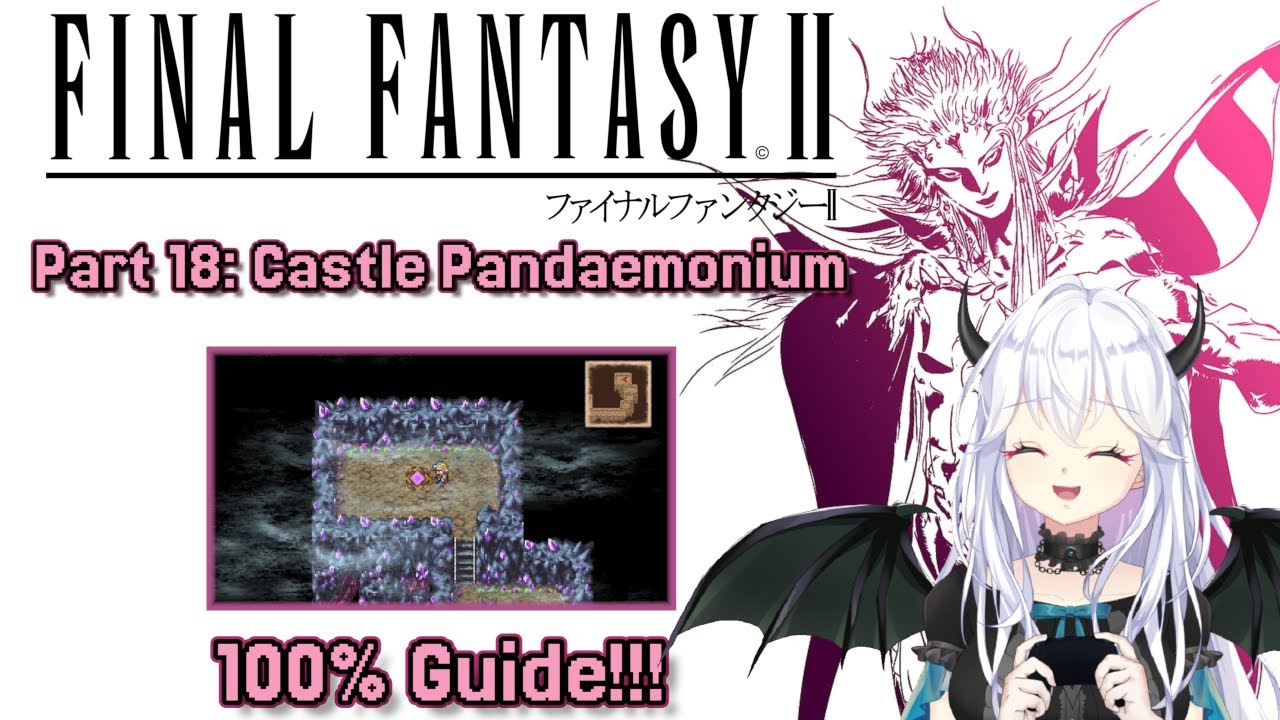Final Fantasy II 】 Part 18: Castle Pandaemonium - 100% Achievement ...