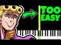 GIORNO'S THEME, but it's TOO EASY, I'm 99.97% sure YOU CAN PLAY THIS!