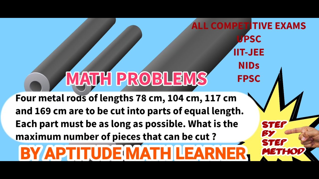 Four metal rods of lengths 78 cm, 104 cm, 117 cm and 169 cm are to be