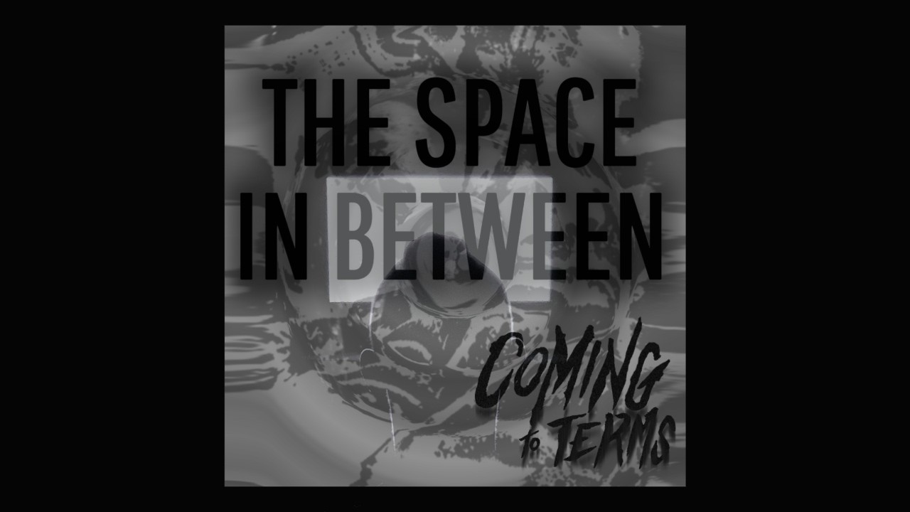 Coming To Terms - The Space In Between | Core Community