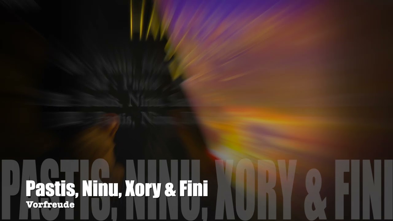 Watch Pastis, Ninu, Xory & Fini Vorfreude on YouTube Watch Pastis, Ninu, Xory & Fini Vorfreude on YouTube