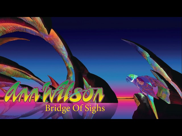 Ann Wilson - Bridge of Sighs