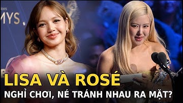 Lisa và Rosé nghỉ chơi, né tránh nhau ra mặt?
