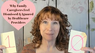 Why Family Caregivers Feel Dismissed and Ignored by Health Care Providers