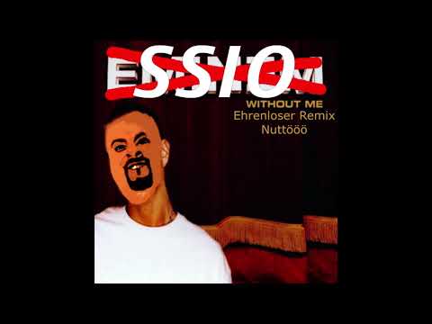 SSIO und EMINEM - Without Me Nuttööö  Ehrenloser Remix
