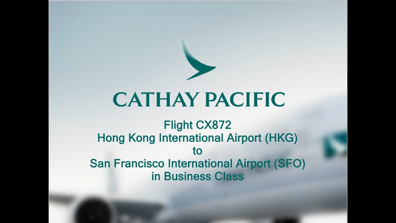 Eps.13 Cathay Pacific CX872 From Hong Kong to San Francisco (business class)