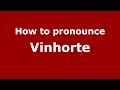 How to pronounce Vinhorte (Brazilian Portuguese/Brazil)  - PronounceNames.com
