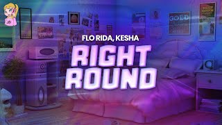 Flo Rida feat. Kesha - Right Round \/\/ Lyrics