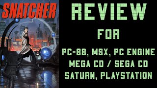 Snatcher Review (Spoiler Free) for PC-88, MSX, PC Engine, Mega CD, Saturn, Playstation