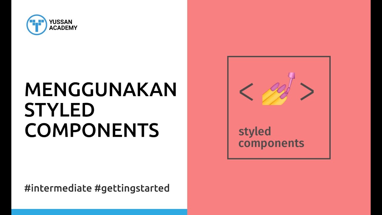 Menggunakan Styled Components di React JS | Getting Started | Yussan ...