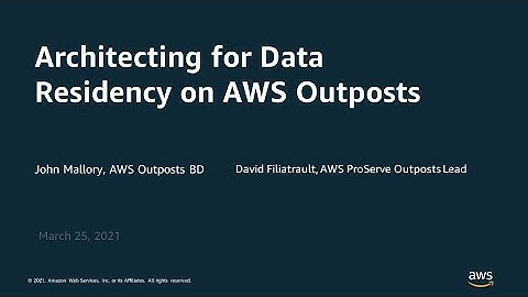 Architecting for Data Residency on AWS Outposts - AWS Online Tech Talks