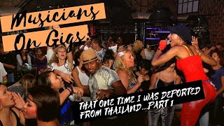 Musicians On Gigs: My Thailand deportation story...Part 1