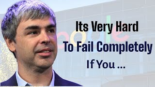 Larry Page Inspiring Thoughts On Business, Life, Success