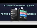 ChargerLAB POWER-Z KM003C User Guide: 9. PC Software Firmware Upgrade