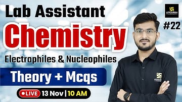 Lab Assistant New 2025 |  Chemistry - Electrophiles and Nucleophiles Theory & Mcqs | By Manohar Sir