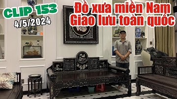Clip 153 (4/5/2024) Giường khảm ốc, Tranh khảm ốc, Bộ trường kỷ xưa, Gốm sứ tàu, Đồ xưa cổ nghệ việt