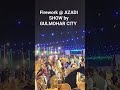 Firework  at azadi show by gulmohar city karachi nayyarabbaspropertywala realtoronline