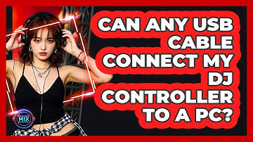 Can Any USB Cable Connect My DJ Controller to a PC?