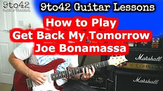 Joe Bonamassa - Get Back My Tomorrow Guitar Lesson Tutorial Joe Bonamassa - Get Back My Tomorrow Guitar Lesson Tutorial