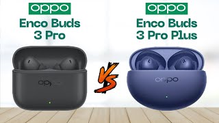 Oppo Enco Buds 3 Pro vs Oppo Enco Buds 3 Pro Plus Qual e o melhor