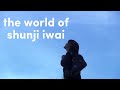The World Of Shunji Iwai The World Of Shunji Iwai