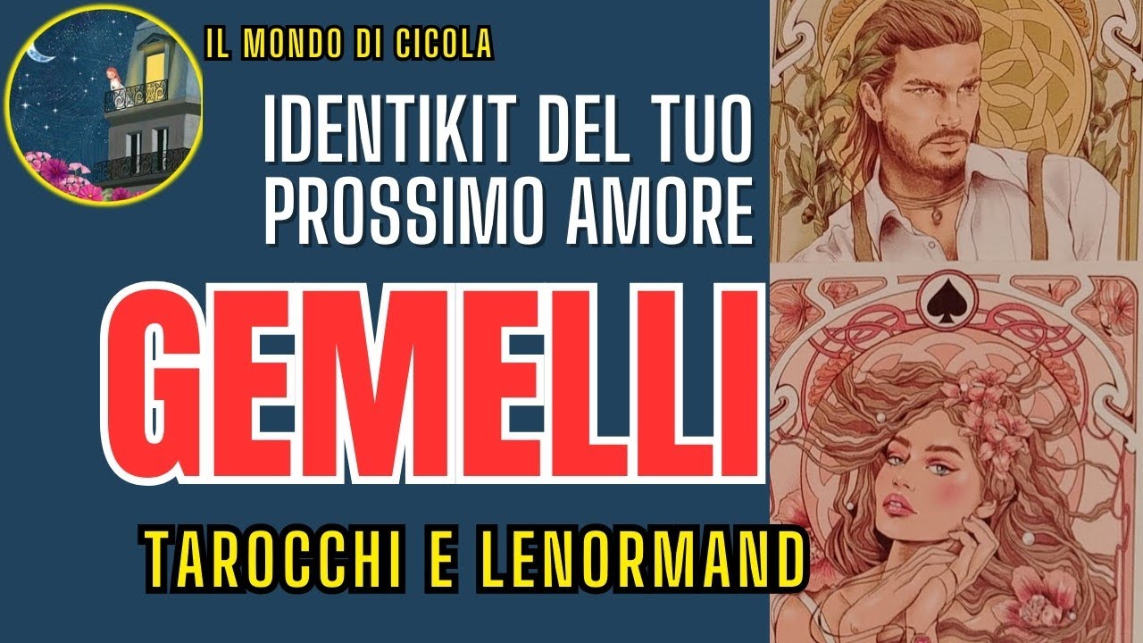 ♊ GEMELLI ♊ CHI SARÀ IL TUO PROSSIMO AMORE? CARATTERISTICHE DATE INIZIALI SEGNO, ECC.. ♊