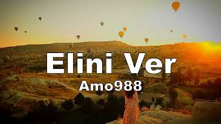 Amo988 - Elini Ver (sözleri - lyrics)