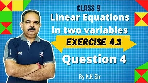 Class 9 NCERT LINEAR EQUATIONS IN TWO VARIABLES Ex.4.3 Q.4